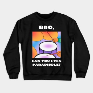 Bro, can you even paradiddle? (version 2) Crewneck Sweatshirt